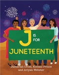 Cover: J Is for Juneteenth - Planting People Growing Justice Press