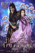Cover: The Broken Daughter (The Lost Daughters, #2) - Viola Tempest Publishing