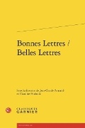 Cover: Bonnes Lettres / Belles Lettres - Classiques Garnier