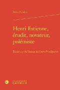 Cover: Henri Estienne, Erudit, Novateur, Polemiste - Classiques Garnier