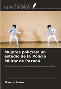 Cover: Mujeres polic&iacute;as: un estudio de la Polic&iacute;a Militar de Paran&aacute; - Ediciones Nuestro Conocimiento