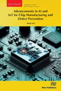 Cover: Advancements in AI and IoT for Chip Manufacturing and Defect Prevention - River Publishers