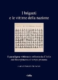 Cover: I Briganti E Le Vittime Della Nazione - Viella Editrice