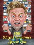 Cover: 100 Ways Companies Screw You - Kindred Souls Press