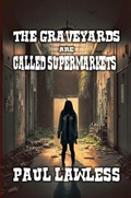 Cover: The Graveyards are Called Supermarkets - J.C. Hulsey Books