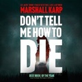 Cover: Don't Tell Me How to Die - Blackstone Publishing