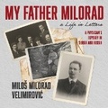 Cover: My Father Milorad, a Life in Letters - Skyboat Media