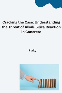 Abbildung von: Cracking the Case: Understanding the Threat of Alkali-Silica Reaction in Concrete - tredition