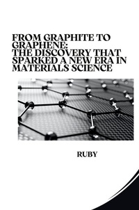 Abbildung von: From Graphite to Graphene: The Discovery that Sparked a New Era in Materials Science - tredition