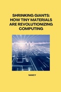 Cover: Shrinking Giants: How Tiny Materials are Revolutionizing Computing - tredition