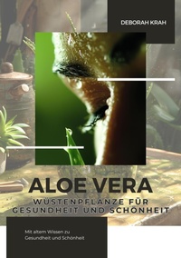 Abbildung von: Aloe Vera:  Wüstenpflanze für  Gesundheit und Schönheit - tredition