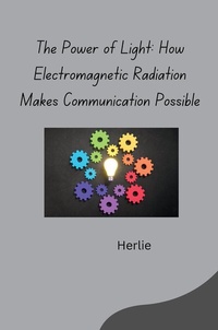 Abbildung von: The Power of Light: How Electromagnetic Radiation Makes Communication Possible - tredition