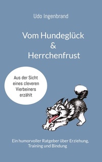 Bild vergrößern Bild: Vom Hundeglück & Herrchenfrust - BoD - Books on Demand