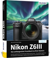 Abbildung von: Nikon Z6III: Das umfangreiche Praxisbuch zu Ihrer Kamera - BILDNER Verlag