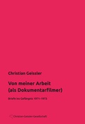 Cover: Von meiner Arbeit (als Dokumentarfilmer) - Christian-Geissler-Gesellschaft