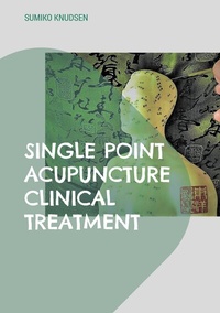 Abbildung von: Single Point Acupuncture Clinical Treatment - BoD - Books on Demand