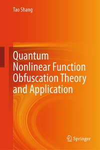 Enlarge image Cover: Quantum Nonlinear Function Obfuscation Theory and Application - Springer