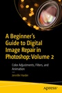 Cover: A Beginner's Guide to Digital Image Repair in Photoshop: Volume 2 - APress