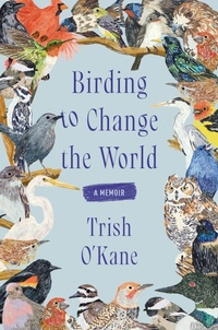 Enlarge image Cover: Birding to Change the World - Ecco Press