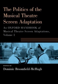 Abbildung von: The Politics of the Musical Theatre Screen Adaptation - OUP eBook