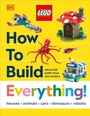 Cover: LEGO How to Build Everything! - DK Children