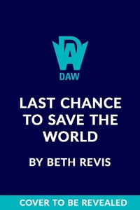 Enlarge image Cover: Last Chance to Save the World - Daw Books