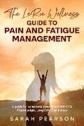 Cover: The LeRu Wellness Guide to Pain and Fatigue Management - Sarah Pearson
