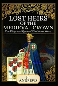 Cover: Lost Heirs of the Medieval Crown - Pen & Sword History