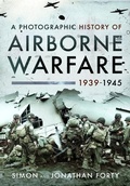 Cover: A Photographic History of Airborne Warfare, 1939-1945 - Pen & Sword Military