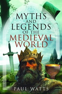 Enlarge image Cover: Myths and Legends of the Medieval World - Pen & Sword History