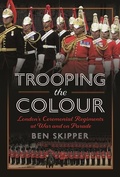 Cover: Trooping the Colour - Pen & Sword History