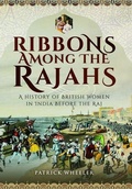 Cover: Ribbons Among the Rajahs - Pen & Sword History