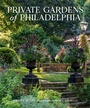 Cover: Private Gardens of Philadelphia - Simon + Schuster LLC