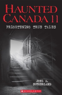 Abbildung von: Haunted Canada 11: Frightening True Tales - Scholastic Canada Ltd