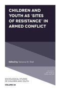 Cover: Children and Youth as 'Sites of Resistance' in Armed Conflict - Emerald Publishing Limited