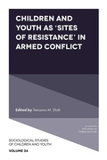 Cover: Children and Youth as 'Sites of Resistance' in Armed Conflict - Emerald Publishing Limited
