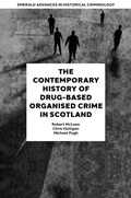 Cover: The Contemporary History of Drug-Based Organised Crime in Scotland - Emerald Publishing Limited