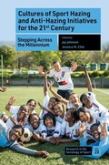 Cover: Cultures of Sport Hazing and Anti-Hazing Initiatives for the 21st Century - Emerald Publishing Limited