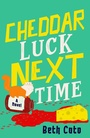 Cover: Cheddar Luck Next Time - Datura Books