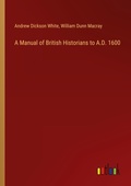 Cover: A Manual of British Historians to A.D. 1600 - Outlook Verlag