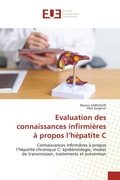 Cover: Evaluation des connaissances infirmieres a propos l'hepatite C - Editions Universitaires Europeennes