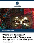 Cover: Women's Business? Karnevaleske Raeume und transgressive Handlungen - International Book Market Service Ltd
