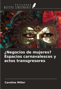 Cover: &iquest;Negocios de mujeres? Espacios carnavalescos y actos transgresores - Ediciones Nuestro Conocimiento