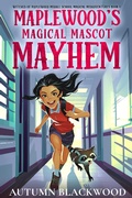 Cover: Maplewood's Magical Mascot Mayhem (Maplewood Middle School Magical Misadventures, #1) - Autumn Blackwood