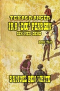 Cover: Texas Ranger Ira Pearson - Six Men Dead - Outlaws Publishing LLC