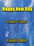 Cover: Happy New Day Chapter 15 Only - Jamee Dee