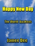 Cover: Happy New Day The World Awakens - Jamee Dee