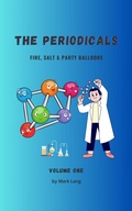 Cover: The Periodicals Volume 1 - Fire, Salt & Party Balloons. - Mark Lang