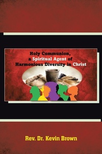 Abbildung von: Holy Communion, a Spiritual Agent of Harmonious Diversity in Christ - Covenant Books, Inc.