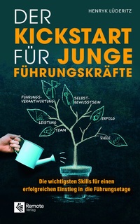 Abbildung von: Der Kickstart für junge Führungskräfte - Remote Verlag